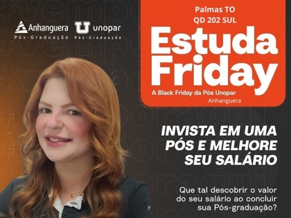 CHEGOU ESTUDA FRIDAY DA PS-GRADUAO NA UNOPAR ANHANGUERA